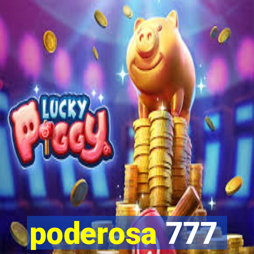 poderosa 777